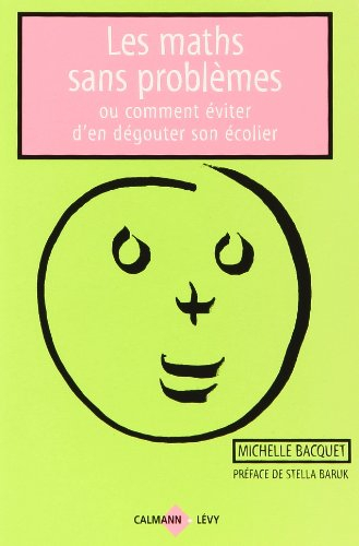 Les maths sans problèmes ou Comment ne pas en dégoûter son petit écolier