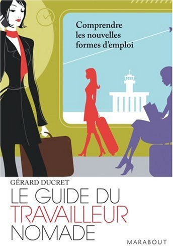 Le guide du travailleur nomade : comprendre les nouvelles formes d'emploi