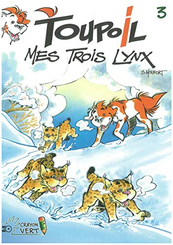 Toupoil. Vol. 3. Mes trois lynx