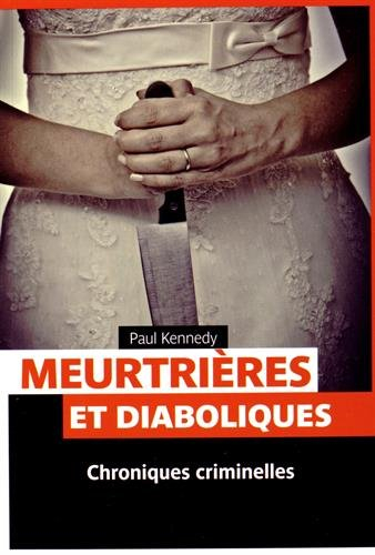 Meurtrières et diaboliques : chroniques criminelles