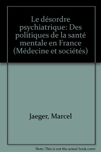 Le Désordre psychiatrique : des politiques de la santé mentale en France