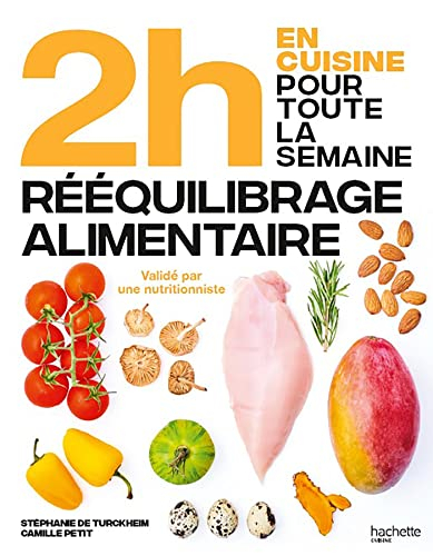2 h en cuisine pour toute la semaine. En 2 h, je cuisine pour toute la semaine : spécial rééquilibra