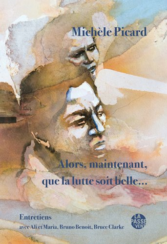 Alors, maintenant, que la lutte soit belle... : entretiens avec Ali et Maria, Bruno Benoit, Bruce Cl