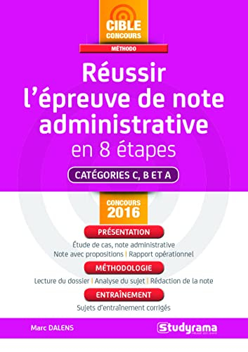 Réussir l'épreuve de note administrative en 8 étapes : catégoriers C, B et A : concours 2016