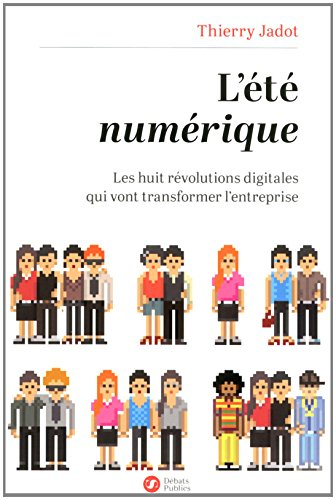 L'été numérique : les huit révolutions digitales qui vont transformer l'entreprise