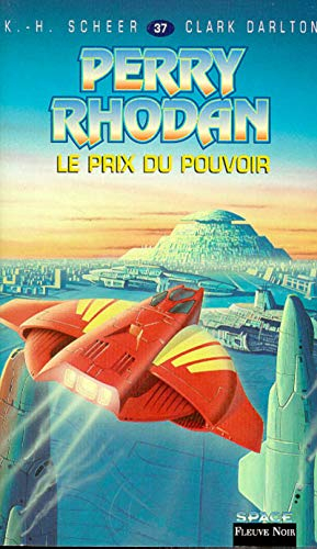 perry rhodan, tome 37 : le prix du pouvoir