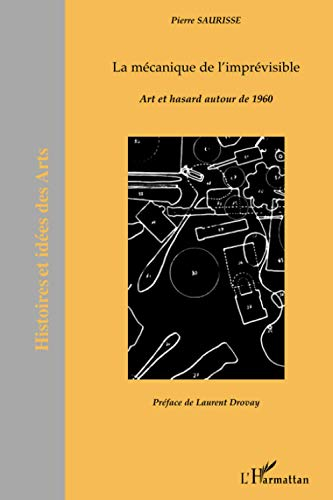La mécanique de l'imprévisible : art et hasard autour de 1960
