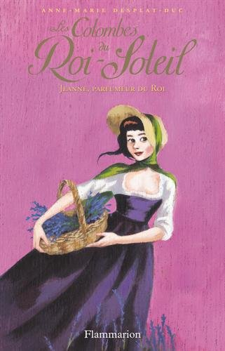 Les colombes du Roi-Soleil. Vol. 11. Jeanne, parfumeur du roi