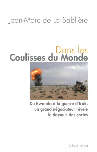 Dans les coulisses du monde : du Rwanda à la guerre d'Irak, un grand négociateur révèle le dessous d