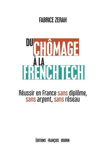Du chômage à la French Tech : réussir en France sans diplôme, sans argent, sans réseau