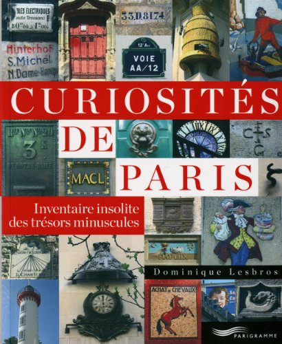 Curiosités de Paris : inventaire insolite des trésors minuscules