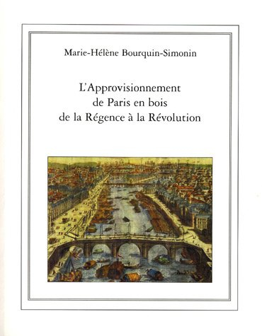 l'approvisionnement de paris en bois de la régence à la révolution (1715-1789)