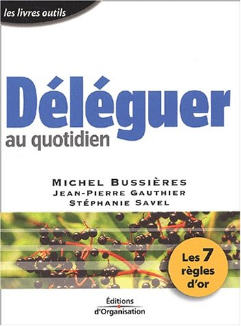 Déléguer au quotidien : les 7 règles d'or