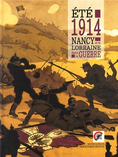 Eté 1914 : Nancy et la Lorraine dans la Grande Guerre