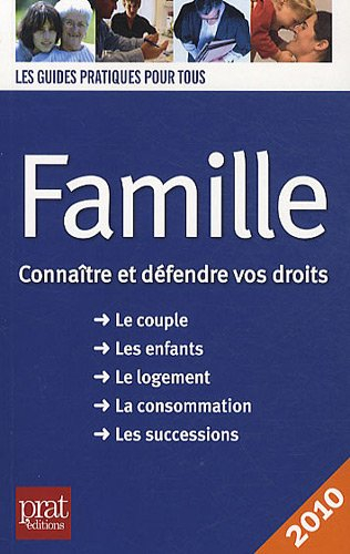 Famille : connaître et défendre vos droits : le couple, les enfants, le logement, la consommation, l