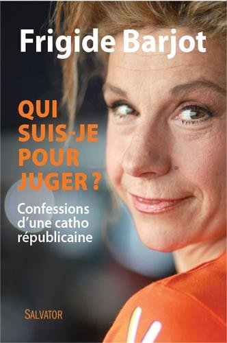 Qui suis-je pour juger ? : confessions d'une catho républicaine