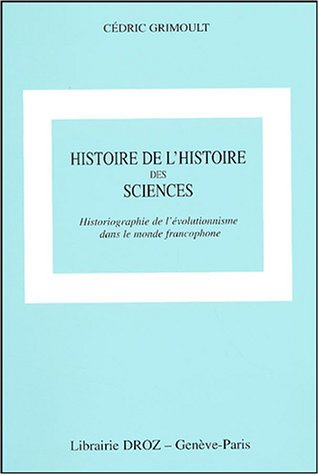 Histoire de l'histoire des sciences : historiographie de l'évolutionnisme dans le monde francophone