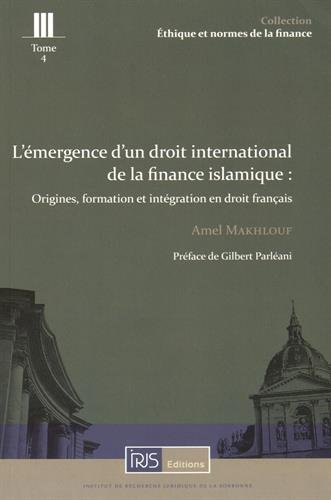 L'émergence d'un droit international de la finance islamique : origines, formation et intégration en
