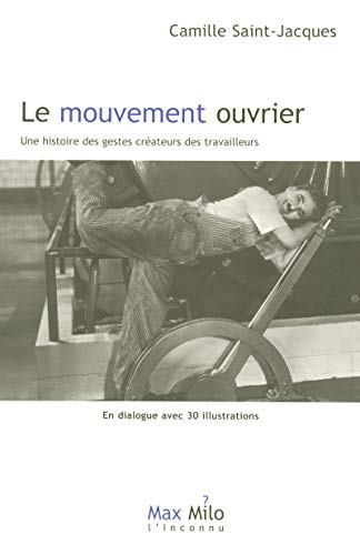 Le mouvement ouvrier : une histoire des gestes créateurs des travailleurs