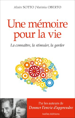 Une mémoire pour la vie : la connaître, la stimuler, la garder