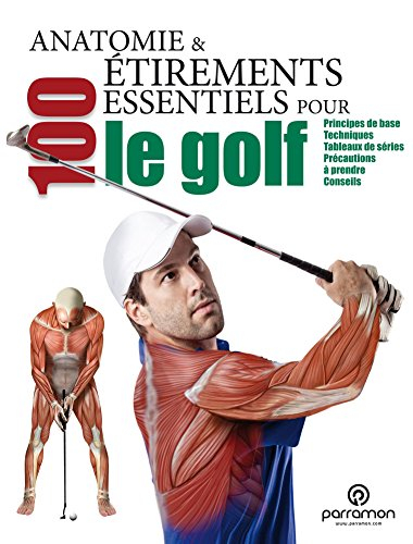Anatomie & 100 étirements essentiels pour le golf