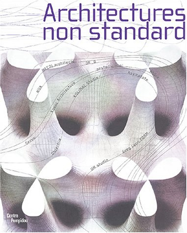 Architectures non standard : exposition présentée au Centre Pompidou, Galerie Sud, 10 décembre 2003-
