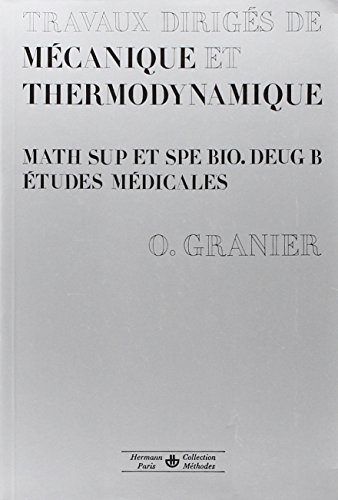 Travaux dirigés de mécanique et thermodynamique : math sup. et spe. bio., deug B, études médicales