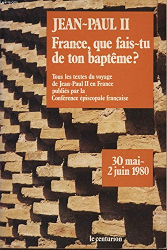 france que fais tu de ton bapteme ? tous les textes du voyage en france publies par la conference ep