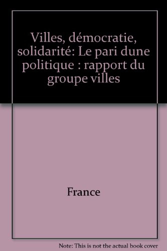 Villes, démocratie, solidarité : le pari d'une politique