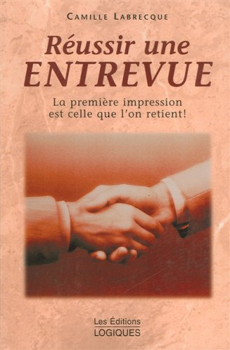 reussir une entrevue la premiere impression est celle que l'on retient