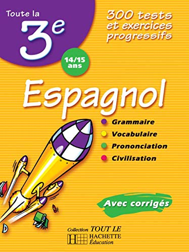 Espagnol 3e, 14-15 ans : 300 tests et exercices progressifs : avec corrigés