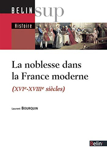 La noblesse française à l'époque moderne, XVIe-XVIIIe siècles
