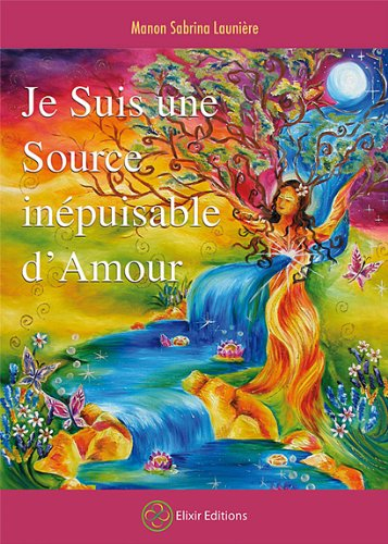 Je suis une source inépuisable d'amour