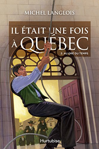Il était une fois à Québec. Vol. 2. Au gré du temps