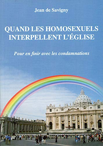 Quand les homosexuels interpellent l'Eglise: Pour en finir avec les condamnations