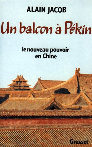 Un Balcon à Pékin : le nouveau pouvoir en Chine