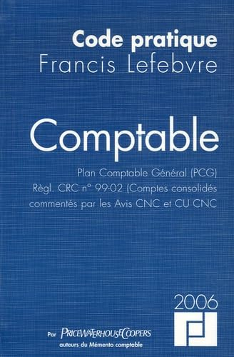 Comptable: Plan Comptable Général (PCG), Règl. CRC n°99-02 (Comptes consolidés) commentés par les av