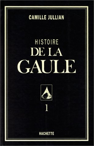 Histoire de la Gaule. Vol. 1