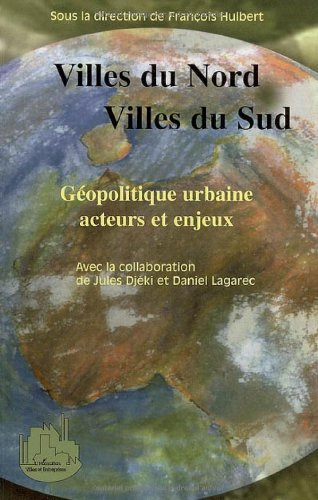 Villes du Nord, villes du Sud : géopolitique urbaine, acteurs et enjeux