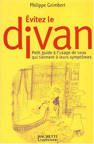 Évitez le divan : petit guide à l'usage de ceux qui tiennent à leurs symptômes