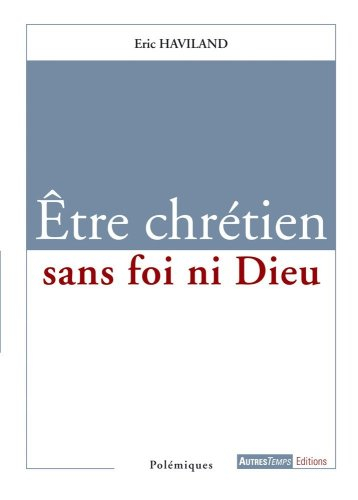 Etre chrétien sans foi ni Dieu