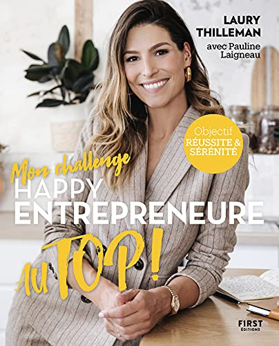 Mon challenge happy entrepreneure au top ! : objectif réussite & sérénité