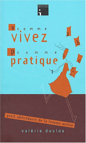 V comme vivez, P comme pratique : petit abécédaire de la femme active
