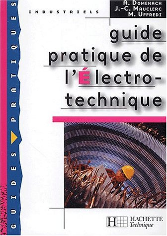 Guide pratique de l'électrotechnique : toutes les bases pour comprendre l'appareillage électrotechni