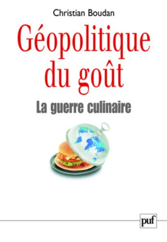 Géopolitique du goût : la guerre culinaire