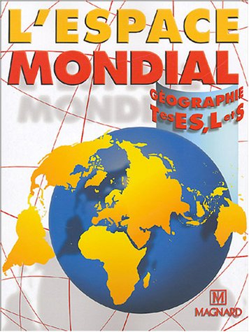 L'espace mondial, géographie terminales ES, L et S : livre de l'élève