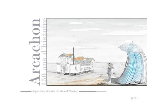 Arcachon, 150 ans d'histoire