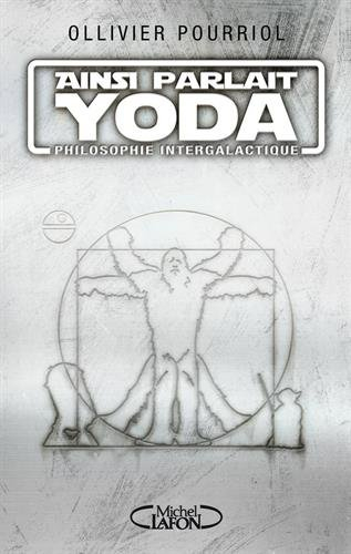 Ainsi parlait Yoda : philosophie intergalactique