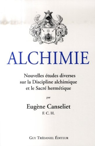 Alchimie. Etudes diverses sur la discipline alchimique et le sacré hermétique