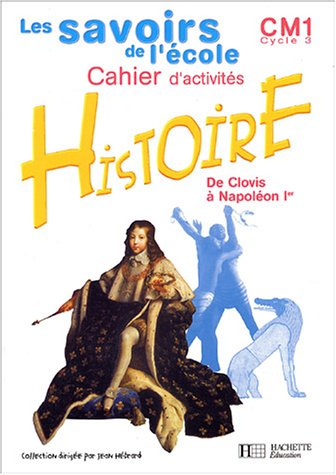 Histoire, de Clovis à Napoléon Ier, CM1 cycle 3 : cahier d'activités